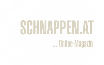 Online-Magazin SCHNAPPEN.AT: die interessanten Seiten des Lebens